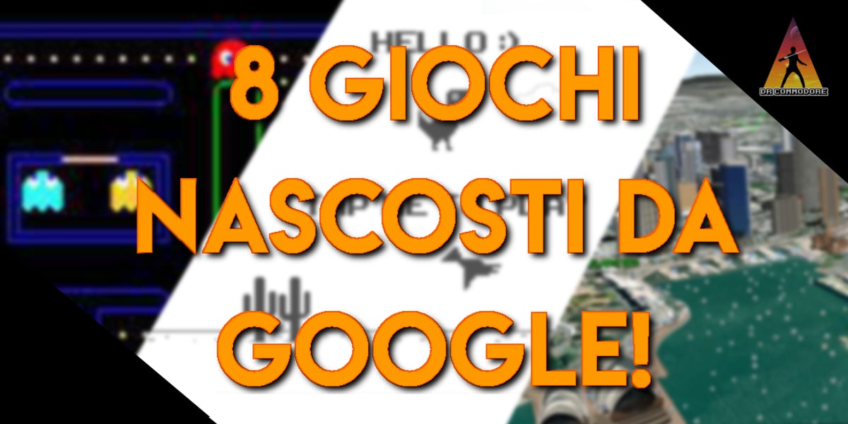 Gli 8 giochi che Google nasconde, scopriamoli insieme!