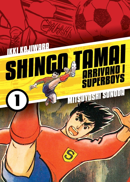 SHINGO TAMAI - ARRIVANO I SUPERBOYS 1
di Ikki Kajiwara e Mitsuyoshi Sonoda - Dynit Manga