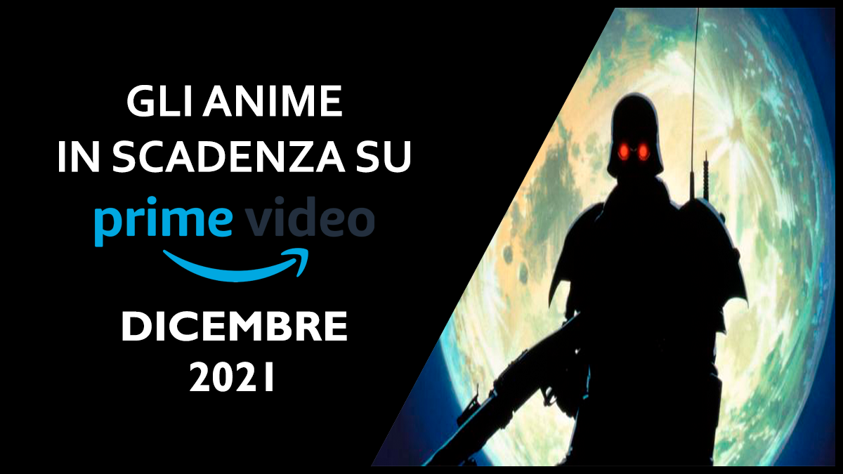 dicembre 2021 prime video scadenze anime