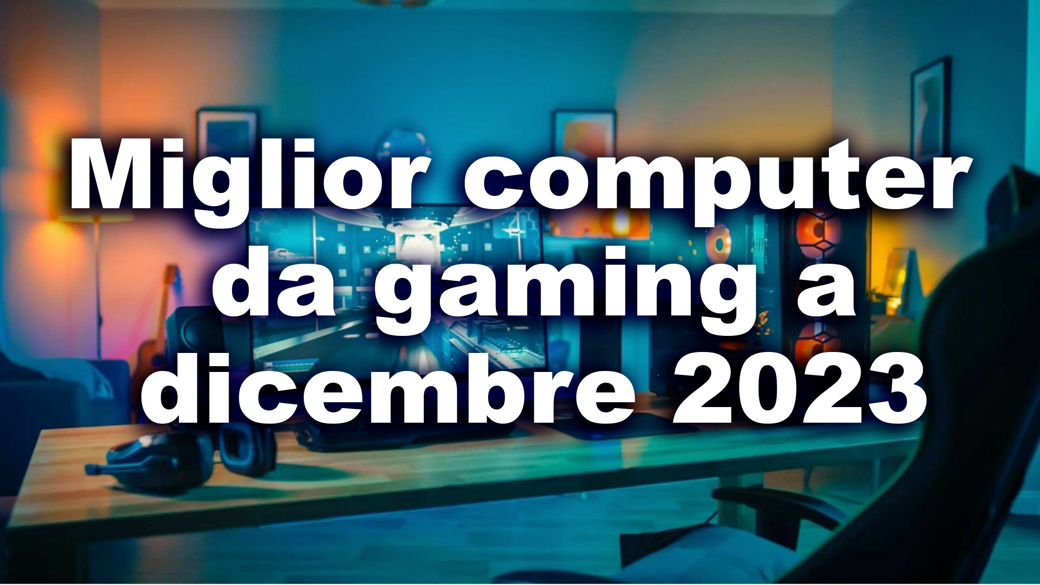 Miglior computer gaming dicembre 2023