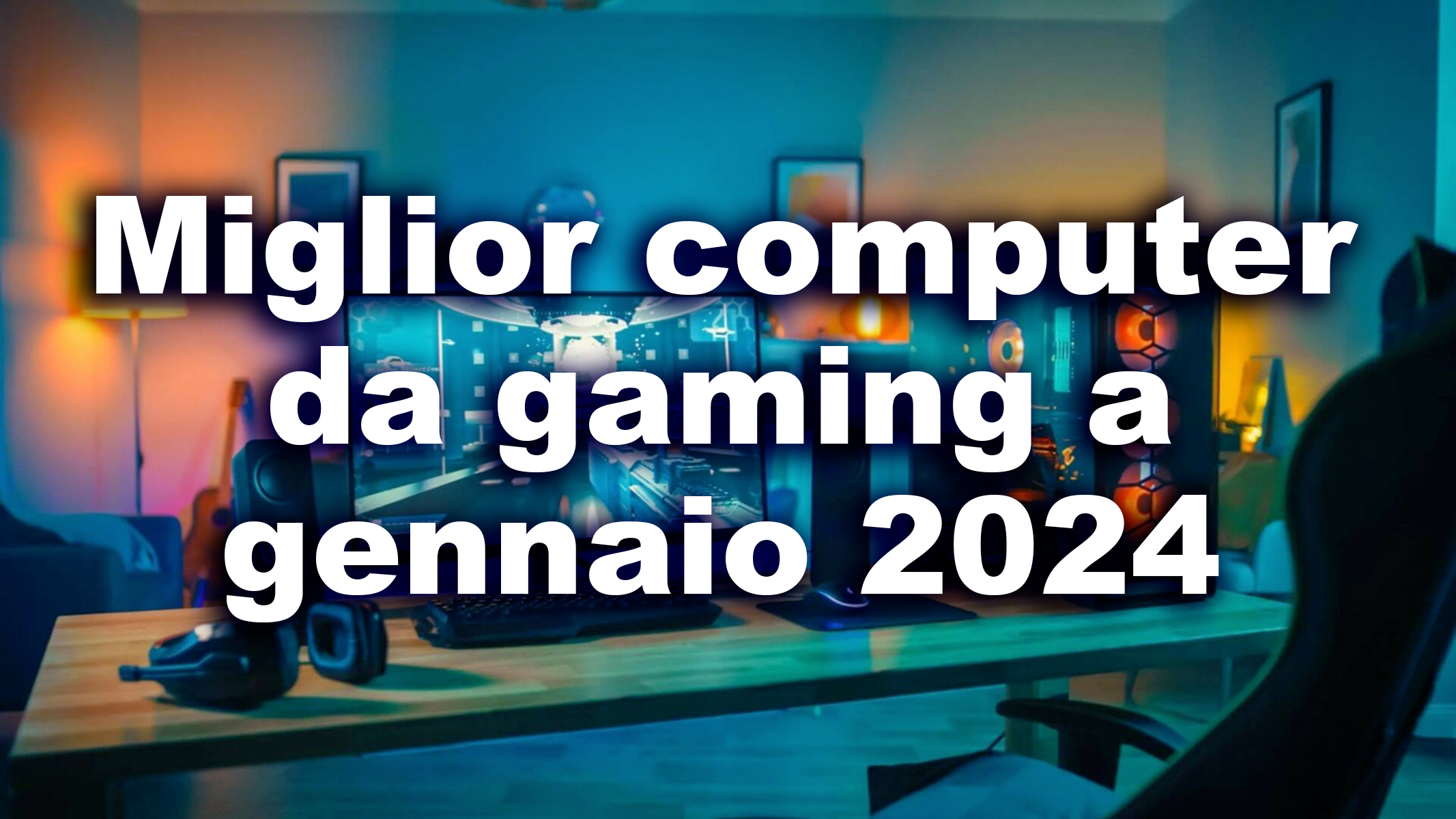 Miglior computer Gaming gennaio 2024