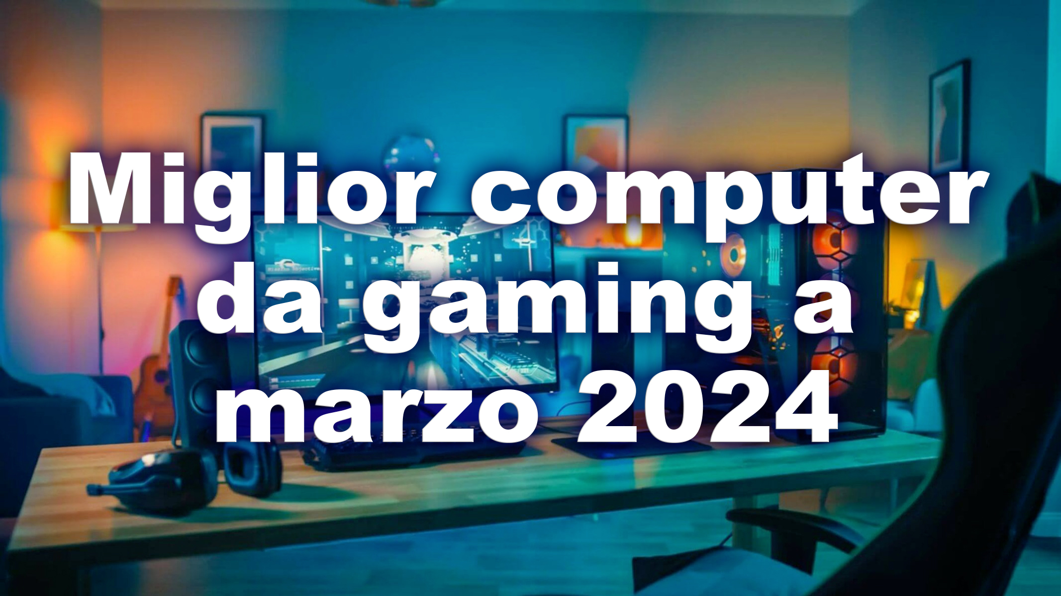 Miglior computer Gaming marzo 2024